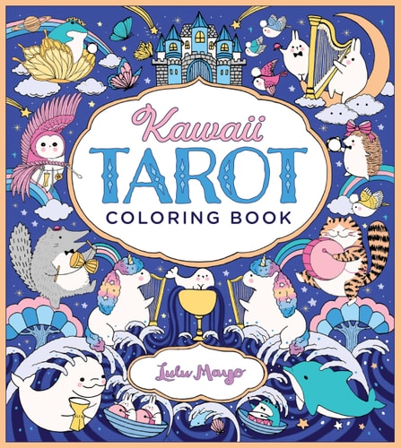 Kawaii Tarot Coloring Book: Color Your Way Through The Cutest Of Tarot Cards-Kawaii Style!