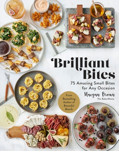 Brilliant Bites: 75 Amazing Small Bites For Any Occasion