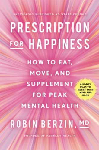 Prescription For Happiness: How To Eat, Move, And Supplement For Peak Mental Health