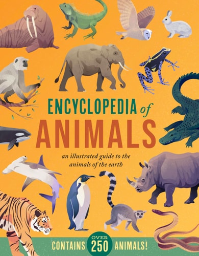 Encyclopedia Of Animals: An Illustrated Guide To The Animals Of The Earth-Contains Over 250 Animals!