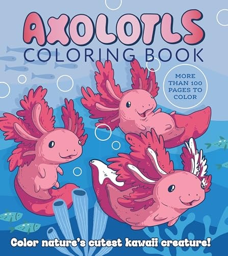 Axolotls Coloring Book: Color Nature'S Cutest Kawaii Creatures (Chartwell Coloring Books)