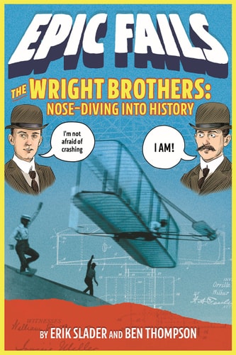 The Wright Brothers: Nose-Diving Into History (Epic Fails #1)