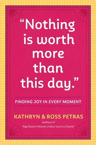 "Nothing Is Worth More Than This Day.": Finding Joy In Every Moment