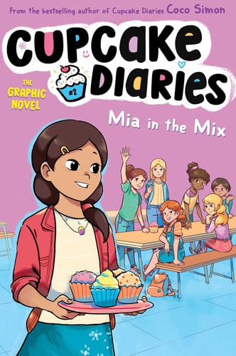 Mia In The Mix The Graphic Novel (2) (Cupcake Diaries: The Graphic Novel)