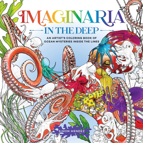 Imaginaria: In The Deep: An Artist'S Coloring Book Of Ocean Mysteries Inside The Lines