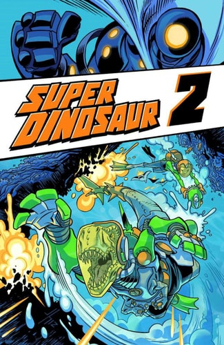 Super Dinosaur Volume 2 (Super Dinosaur, 2)