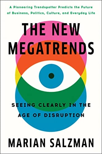 The New Megatrends: Seeing Clearly In The Age Of Disruption