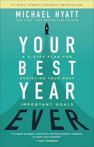 Your Best Year Ever: A 5-Step Plan For Achieving Your Most Important Goals