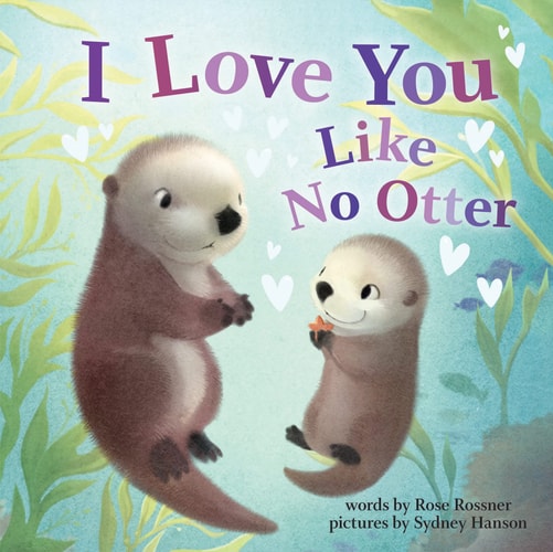 I Love You Like No Otter: A Funny And Sweet Board Book For Babies And Toddlers (Punderland)