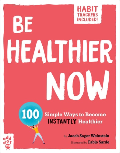 Be Healthier Now: 100 Simple Ways To Become Instantly Healthier (Be Better Now)